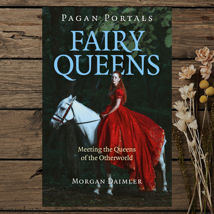 Fairy Queens – Pagan Portals: Meeting the Queens of the Otherworld