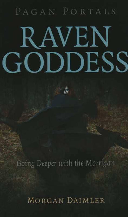 Raven Goddess: Going Deeper with the Morrigan (Pagan Portals Series)