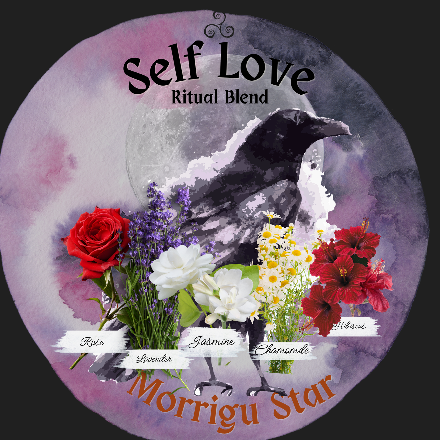A circular graphic for a 'Self Love Ritual Blend' featuring a large black raven over watercolor purple and pink tones, with illustrated flowers labeled Rose, Lavender, Jasmine, Chamomile, and Hibiscus. The text 'Morrigu Star' appears at the bottom.