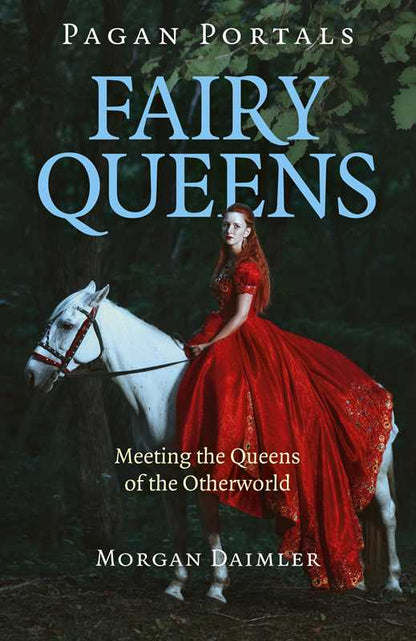 Fairy Queens – Pagan Portals: Meeting the Queens of the Otherworld