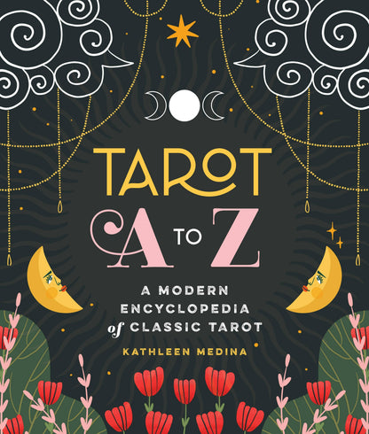 Tarot A To Z: A Modern Encyclopedia Of Classic Tarot
